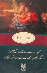 THE SERMONS OF ST. FRANCIS DE SALES FOR LENT Given in 1622.