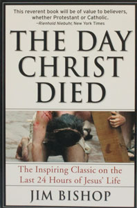 THE DAY CHRIST DIED by Jim Bishop