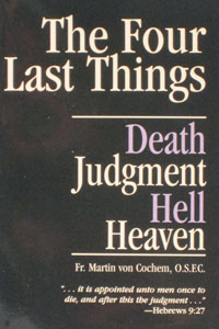 THE FOUR LAST THINGS by Fr. Martin von Cochem, O.S.F.C.