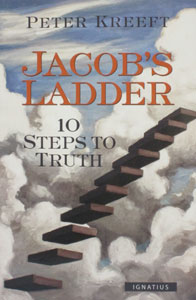 JACOB'S LADDER 10 Steps To Truth by PETER KREEFT