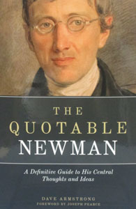 THE QUOTABLE NEWMAN A Definitive Guide to His Central Thoughts and Ideas by DAVE ARMSTRONG