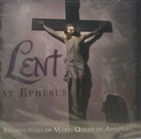 LENT AT EPHESUS by BENEDICTINES OF MARY, QUEEN OF APOSTLES   CD