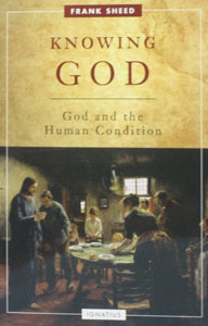 KNOWING GOD God and the Human Condition by FRANK SHEED