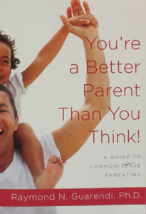 YOU'RE A BETTER PARENT THAN YOU THINK! by RAYMOND N. GUARENDI