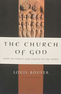 THE CHURCH OF GOD Body Of Christ And Temple Of The Spirit by LOUIS BOUYER