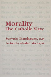 MORALITY THE CATHOLIC VIEW by SERVAIS PINCKAERS, O.P.