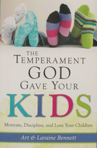 THE TEMPERAMENT GOD GAVE YOUR KIDS Motivate, Discipline, and Love Your Children by ART & LARAINE BENNETT