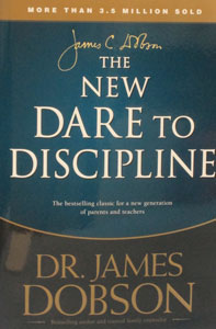 THE NEW DARE TO DISCIPLINE by DR. JAMES DOBSON