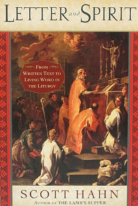 LETTER AND SPIRIT: From Written Text to Living Word in the Liturgy by Scott Hahn