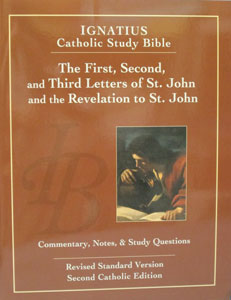 IGNATIUS CATHOLIC STUDY BIBLE The First, Second and Third Letters of St. John and the Revelation to St. John