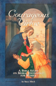COURAGEOUS VIRTUE A Bible Study on Moral Excellence for Women by STACY MITCH