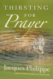 THIRSTING FOR PRAYER by JACQUES PHILIPPE