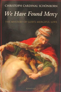 WE HAVE FOUND MERCY The Mystery of God's Merciful Love by Christoph Cardinal Schonborn
