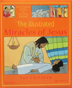 THE ILLUSTRATED MIRACLES OF JESUS by JEAN-FRANCOIS KIEFFER & CHRISTINE PONSARD