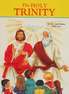 THE HOLY TRINITY by Rev. Jude Winkler, OFM, Conv. #513