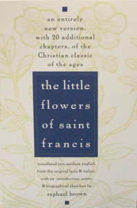 THE LITTLE FLOWERS OF SAINT FRANCIS. New edition