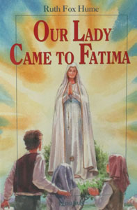 OUR LADY CAME TO FATIMA by Ruth Fox Hume