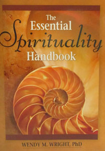 THE ESSENTIAL SPIRITUALITY HANDBOOK by WENDY M. WRIGHT, PHD