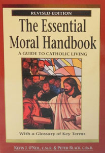 THE ESSENTIAL MORAL HANDBOOK A Guide to Catholic Living by KEVIN J. O'NEIL AND PETER BLACK
