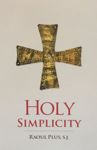 HOLY SIMPLICITY by RAOUL PLUS,S.J.