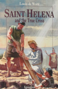 SAINT HELENA AND THE TRUE CROSS by Louis de Wohl