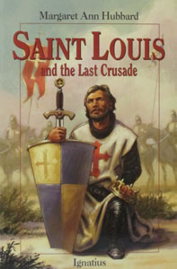 SAINT LOUIS AND THE LAST CRUSADE by Margaret Ann Hubbard