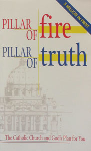 PILLAR OF FIRE PILLAR OF TRUTH The Catholic Church and God's Plan for You