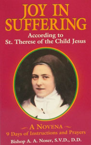 JOY IN SUFFERING According to St. Therese of the Child Jesus A Novena by BISHOP A. A. NOSER, S.V.D., D.D.