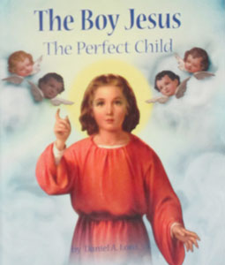THE BOY JESUS The Perfect Child by DANIEL S. LORD, S.J.