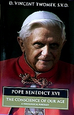 POPE BENEDICT XVI THE CONSCIENCE OF OUR AGE by D. Vincent Twomey, SVD