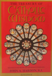 THE TREASURY OF CATHOLIC WISDOM compiled by Fr. John A. Hardon, S.J.