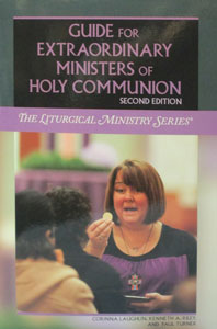 GUIDE FOR EXTRAORDINARY MINISTERS OF HOLY COMMUNION : The Liturgical Ministry Series, by Kenneth A. Riley and Paul Turner. Paper.