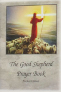 THE GOOD SHEPHERD PRAYER BOOK Pocket Edition Edited by Rev. William F. Scully, O.F.M.
