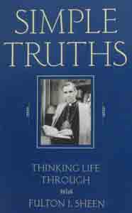 SIMPLE TRUTHS, Thinking Life Through, by Fulton J. Sheen