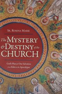 THE MYSTERY AND DESTINY OF THE CHURCH by SR. ROSENA MARIE