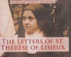THE LETTERS OF ST. THERESE OF LISIEUX Unabridged Dramatic Recording