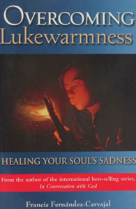 OVERCOMING LUKEWARMNESS Healing Your Soul's Sadness by FRANCIS FERNANDEZ-CARVAJAL