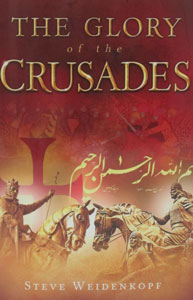 THE GLORY OF THE CRUSADES by STEVE WEIDENKOPF