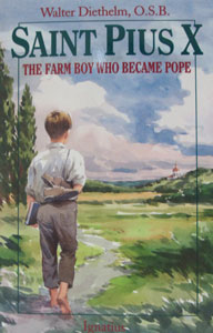 SAINT PIUS X The Farm Boy Who Became Pope by Walter Diethelm, O.S.B.