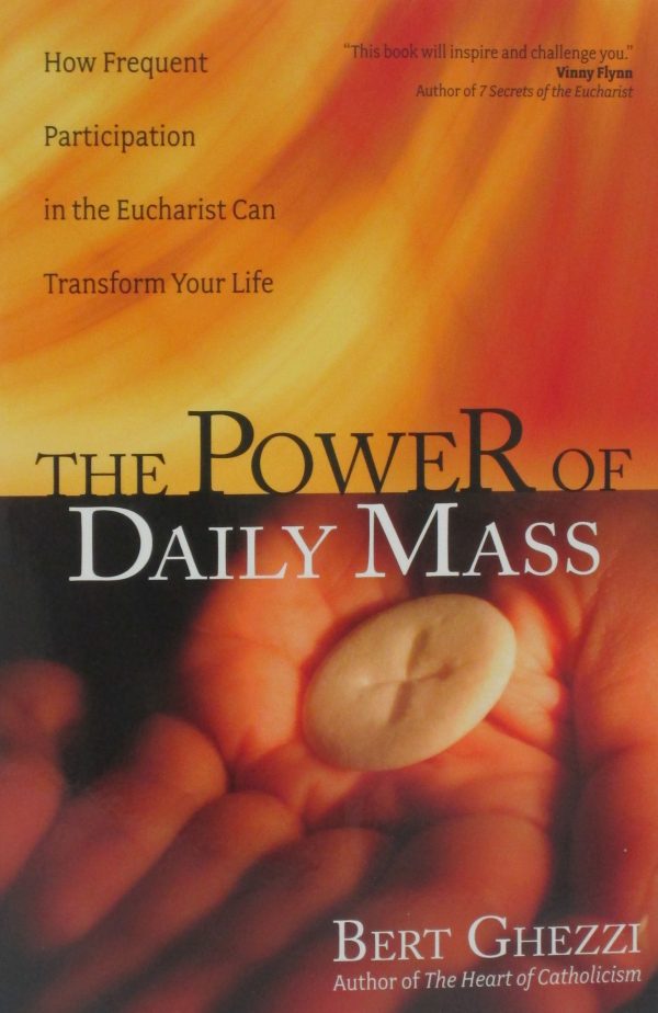 THE POWER OF DAILY MASS How Frequent Participation in the Eucharist Can Transform Your Life by BERT GHEZZI