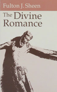 THE DIVINE ROMANCE by FULTON J. SHEEN