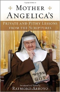 MOTHER ANGELICA'S PRIVATE AND PITHY LESSONS FROM THE SCRIPTURES Hardcover