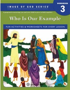 IMAGE OF GOD SERIES, Grade 3 Text: Who Is Our Example?