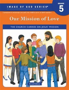 IMAGE OF GOD SERIES, Grade 5 Text: Our Mission of Love