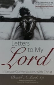 LETTERS TO MY LORD Intimate Conversations with Christ by DANIEL A. LORD S.J.