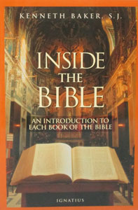 INSIDE THE BIBLE An Introduction to Each Book of the Bible by Kenneth Baker, S.J.