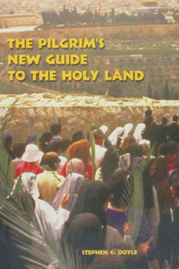 THE PILGRIM'S NEW GUIDE TO THE HOLY LAND by FR. STEPHEN C. DOYLE