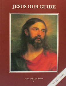 FAITH AND LIFE SERIES, Grade 4 Text (Third Edition): Jesus Our Guide