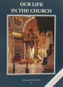 FAITH AND LIFE SERIES, Grade 8 Text: Our Life in the Church (Third Edition)