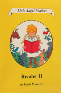 LITTLE ANGEL READER Catholic Phonics Series for Grades K-2 by Linda Bromeier, M.Ed. Reader B.